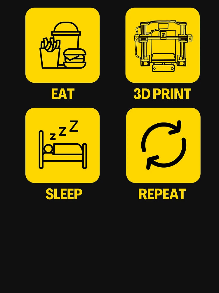 Eat 3D Print Sleep Repeat