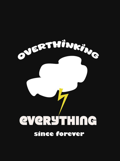 Overthinking everything since forever