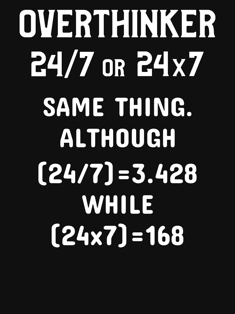 Overthinking 24 hours a day