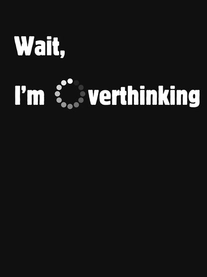 Overthinking