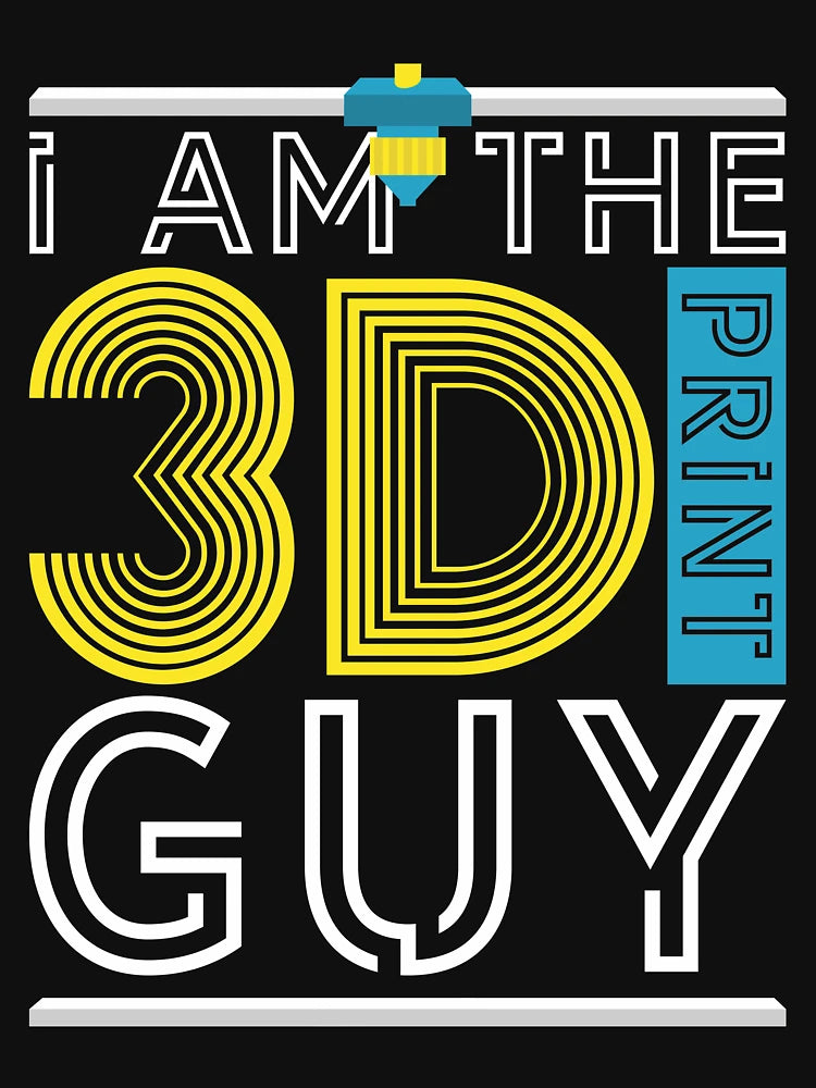 I Am The 3D Print Guy | 3D Printing Guy 3D Printer