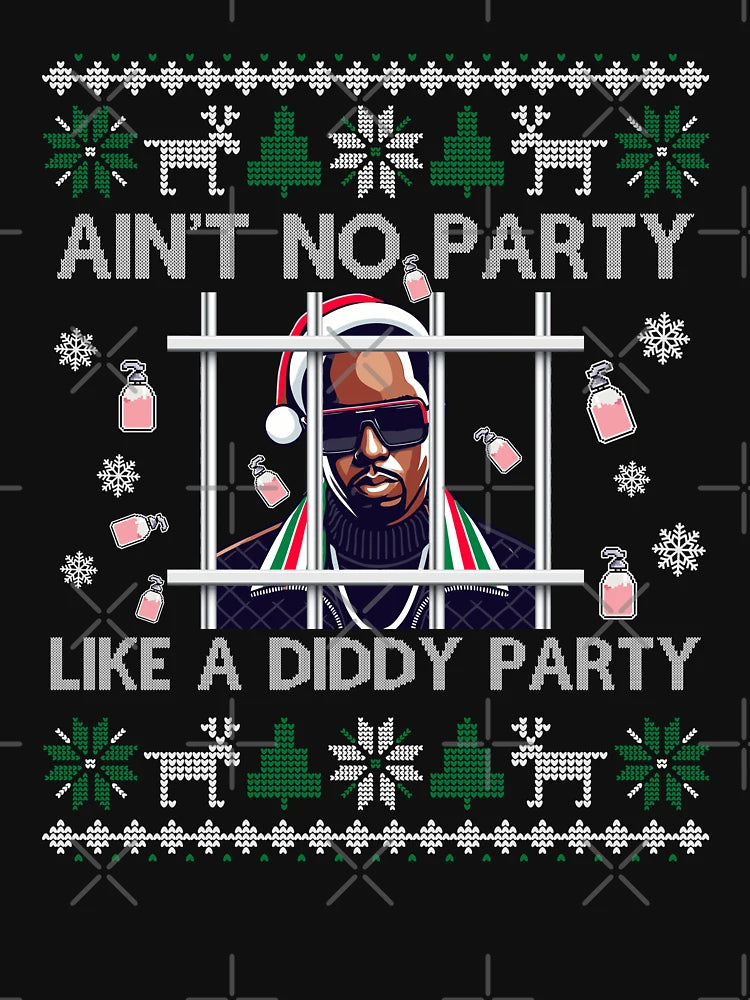 Ain't No Party Like a Diddy Party - Ugly Christmas