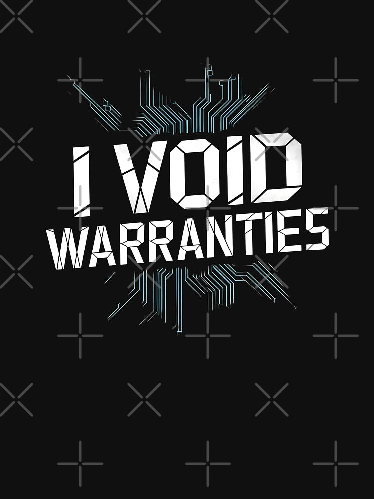 I Void Warranties – Tinker Life