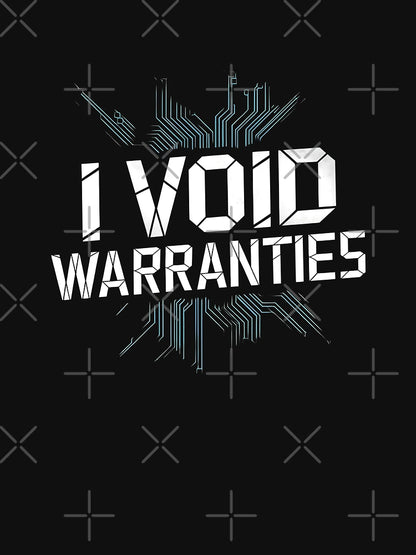 I Void Warranties – Tinker Life