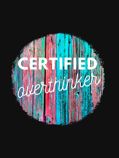 Funny Certified Overthinker