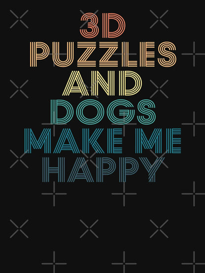 3d Puzzles And Dogs Make Me Happy- Gift for 3d Puzzles & Dogs Fans