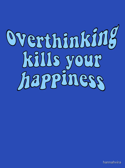 Overthinking Kills Your Happiness Retro Typography