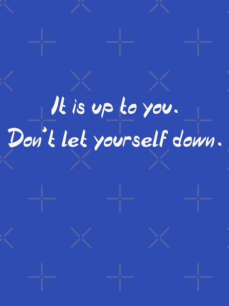 Don't let yourself down