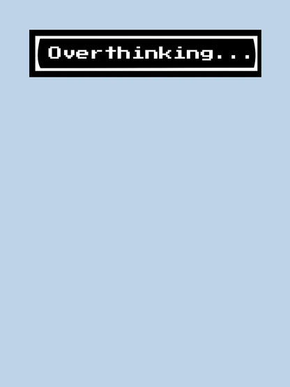 Overthinking ; Overthinker Quote