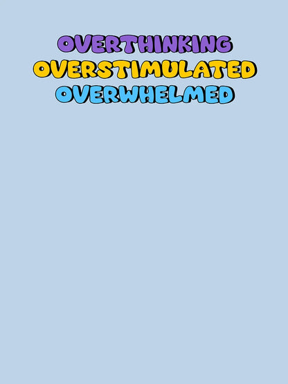 overthinking overstimulated overwhelmed
