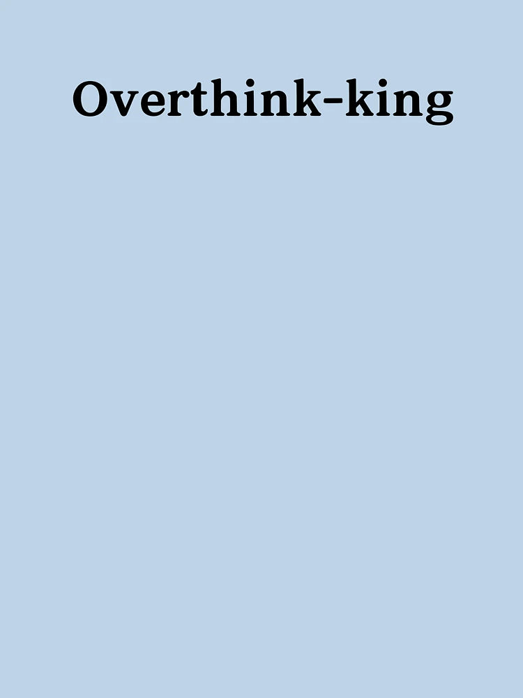 Overthinking ; Overthinker Quote