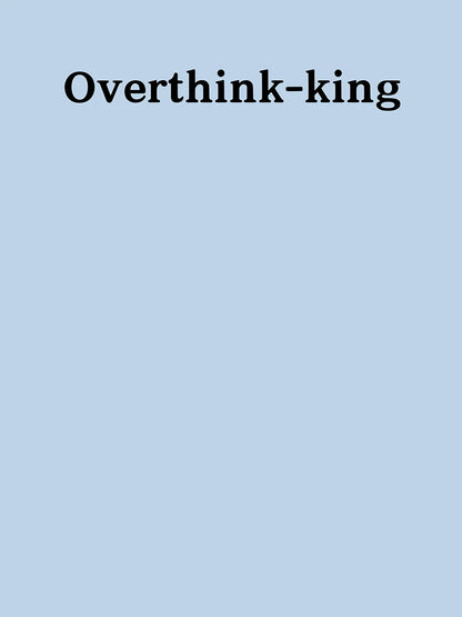 Overthinking ; Overthinker Quote