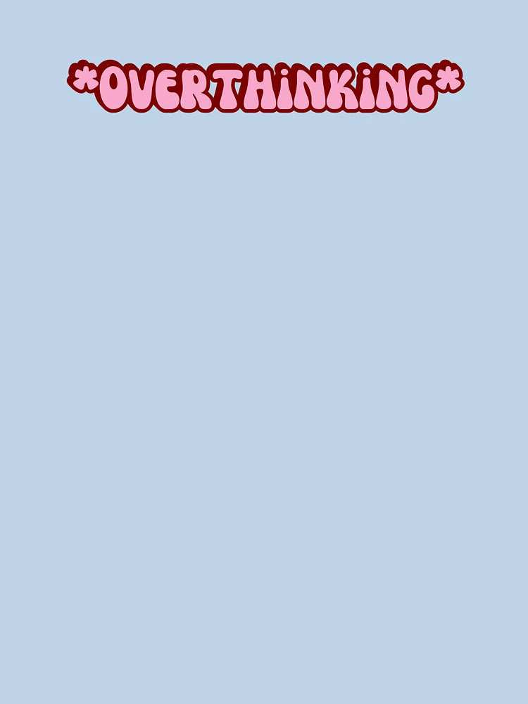 Overthinking ; Overthinker Quote