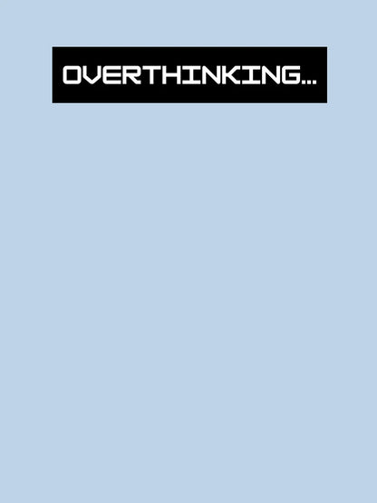 Overthinking ; Overthinker Quote