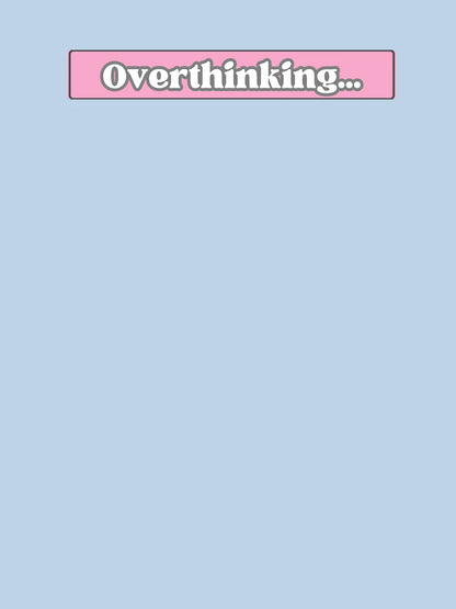 Overthinking ; Overthinker Quote