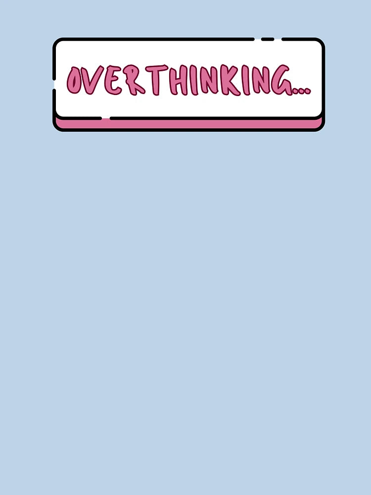 Overthinking ; Overthinker Quote