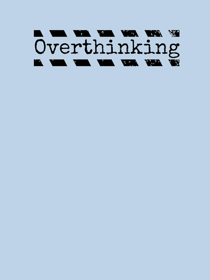 Overthinking ; Overthinker Quote