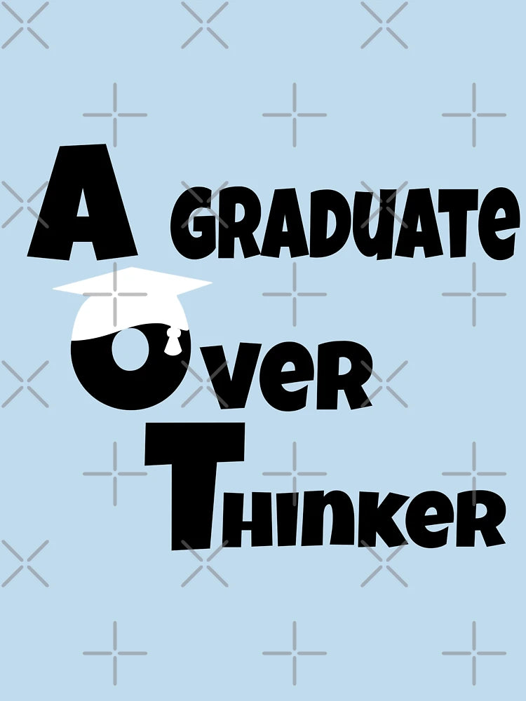 A graduate overthinker