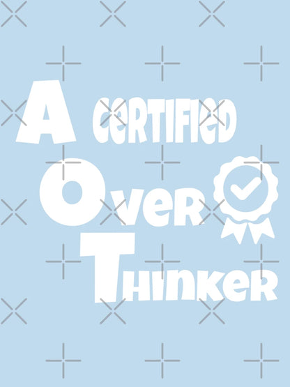 A certified overthinker