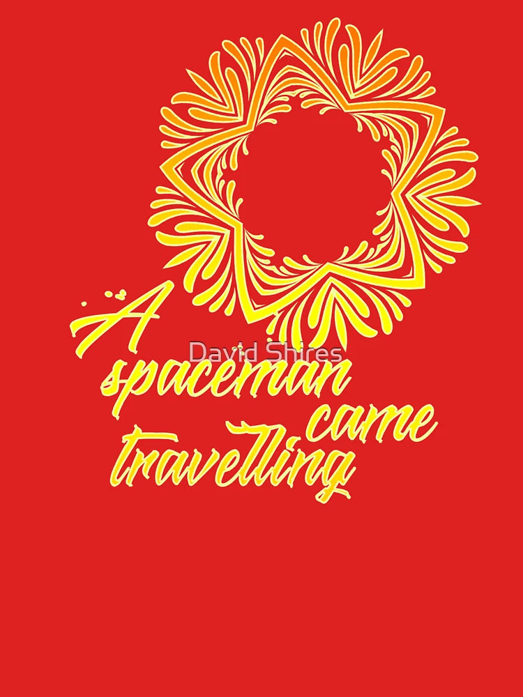 A Spaceman came travelling