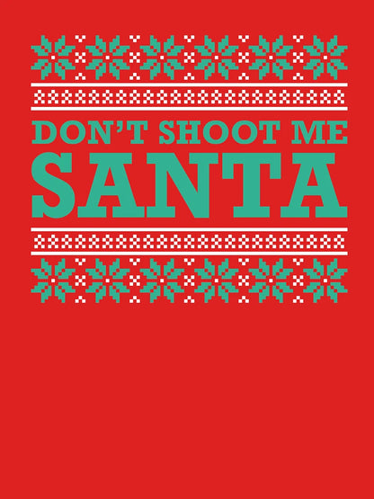 Don't Shoot Me Santa - Ugly Christmas Design