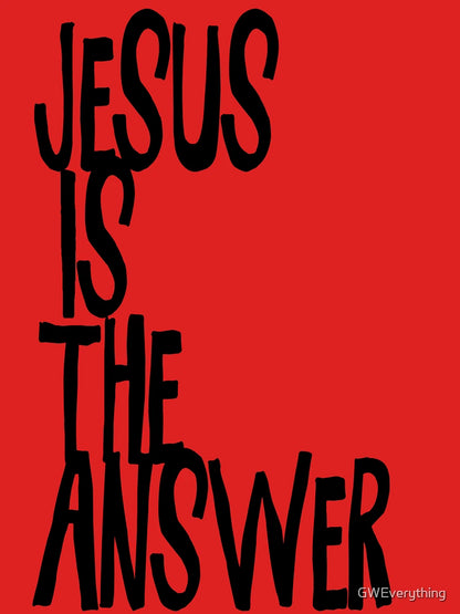 Jesus Is The Answer