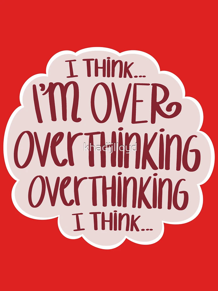 I think I'm over overthinking overthinking i think pink sticker