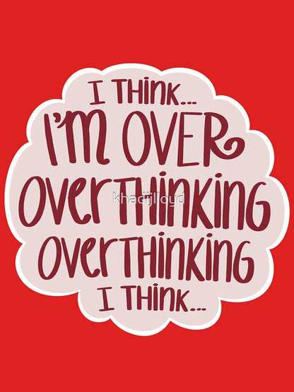 I think I'm over overthinking overthinking i think pink sticker