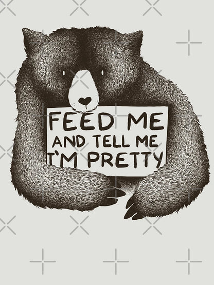 Feed Me and Tell Me I'm Pretty Bear