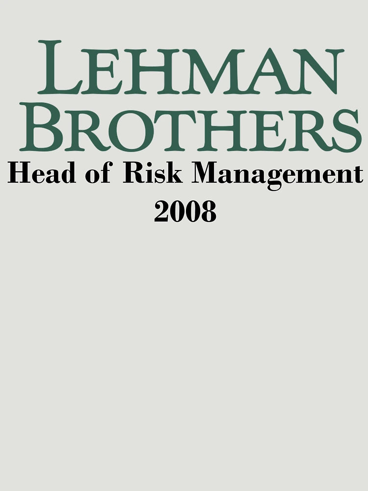 Lehman Brothers - Head of risk managment 2008