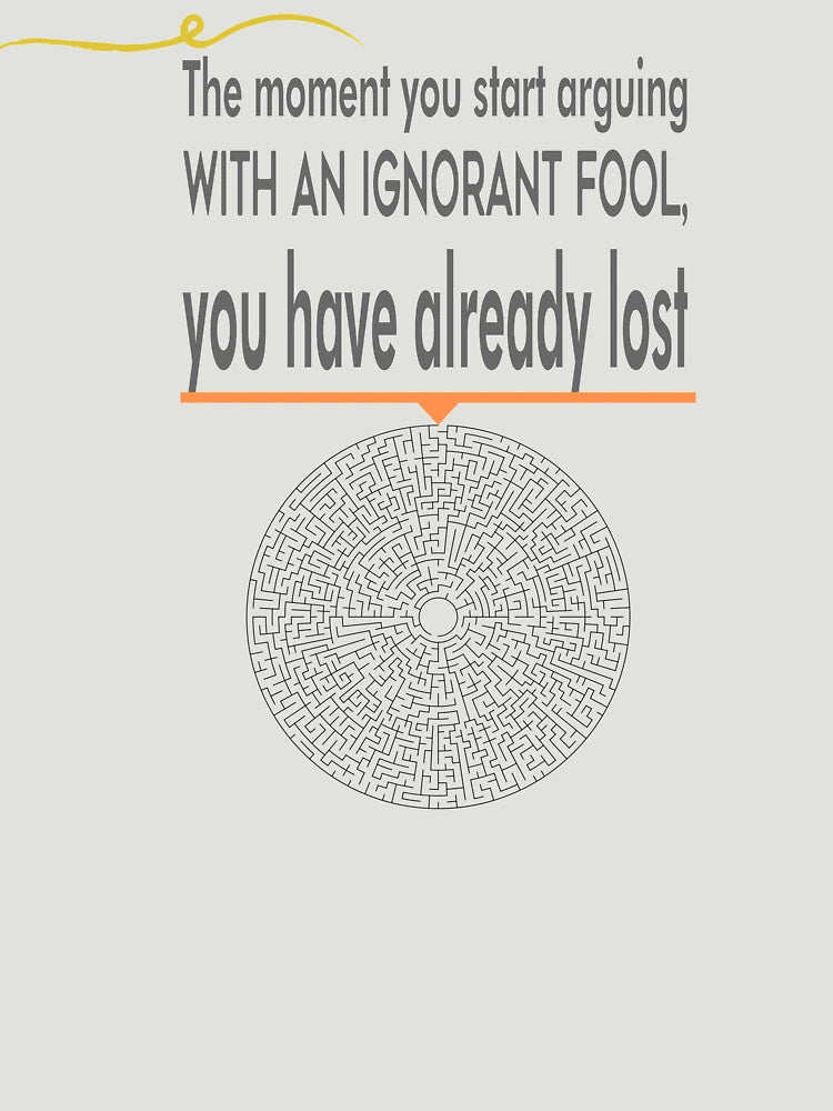 Don't argue with Ignorance