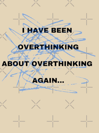 Overthinking Again