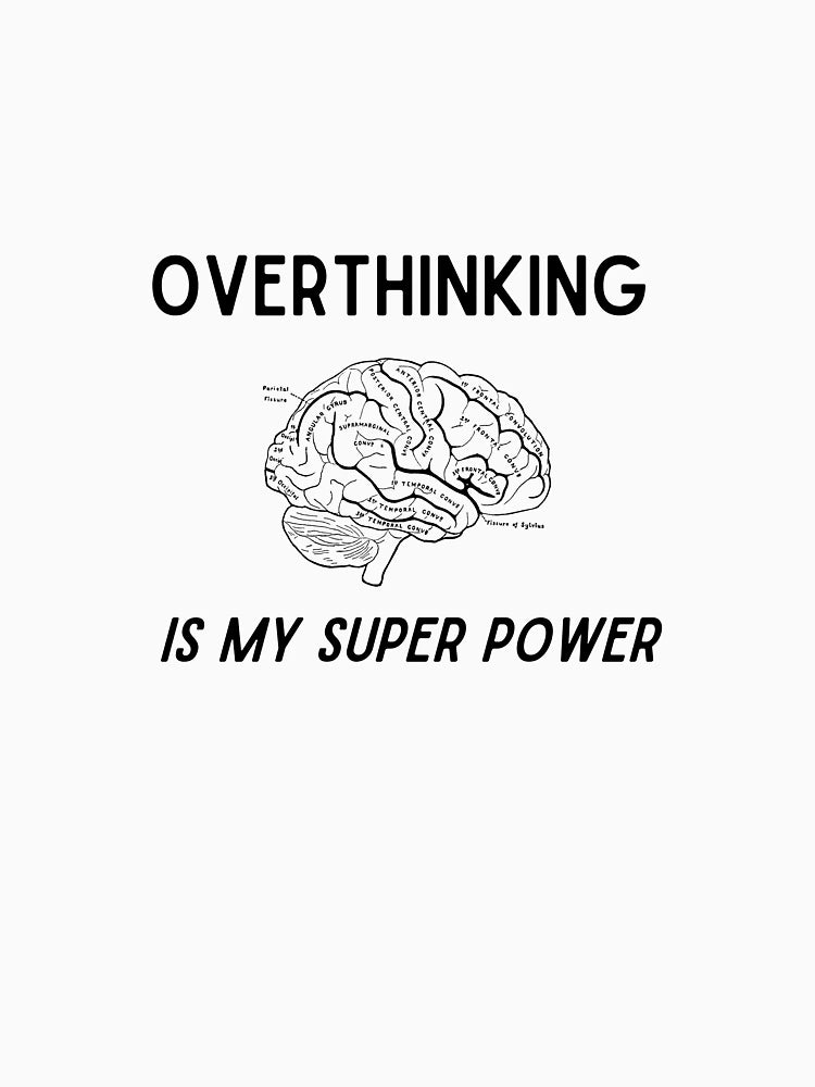 Overthinking is my Superpower with picture of a brain