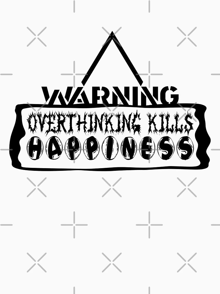 Overthinking Kills Happiness