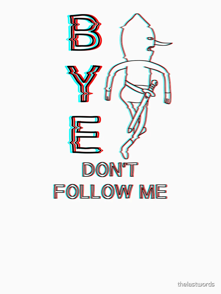 Don’t follow me