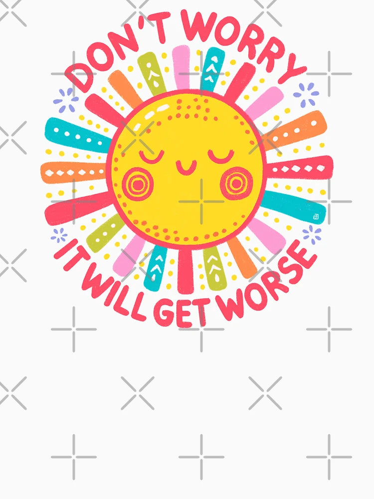 Don’t worry it will get worse