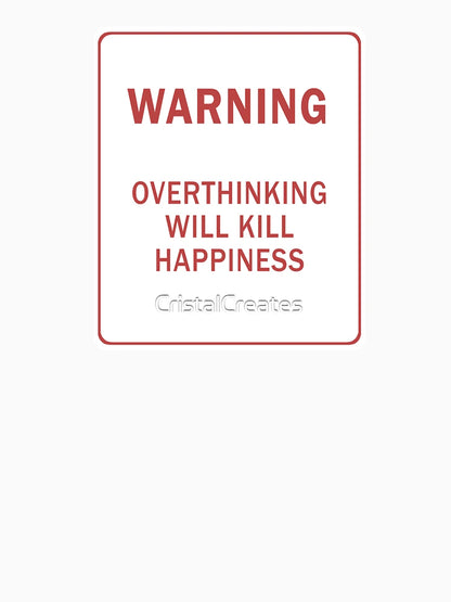 Overthinking kills happiness