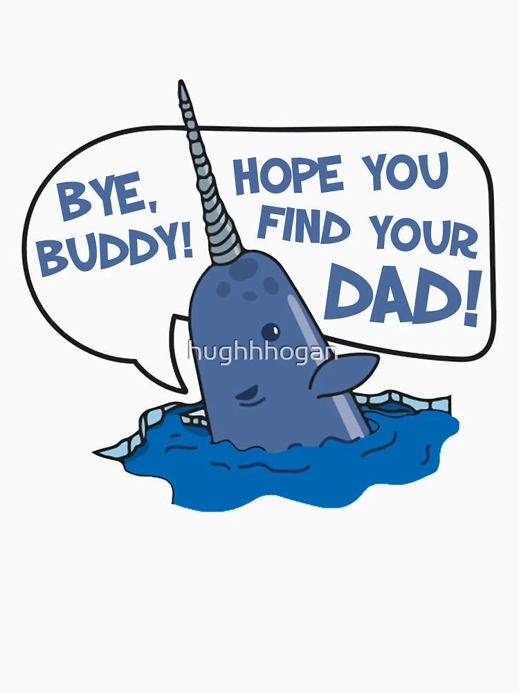 Elf - Bye Buddy Hope You Find Your Dad Narwhal Quote