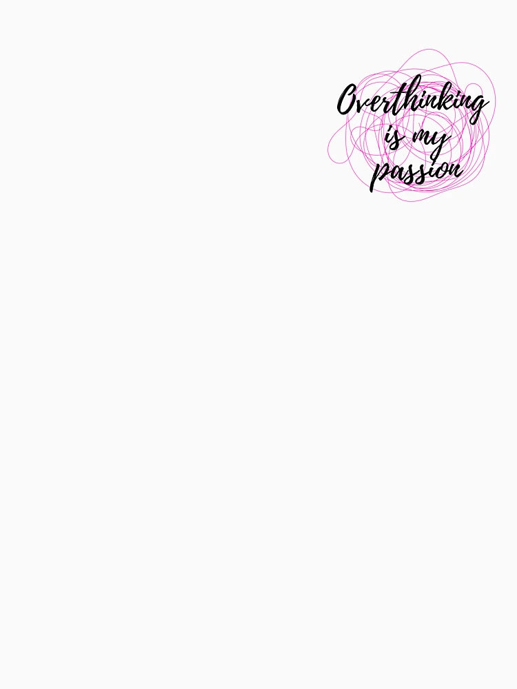 Overthinking is my passion (pink)