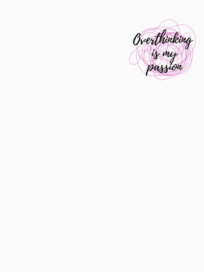 Overthinking is my passion (pink)