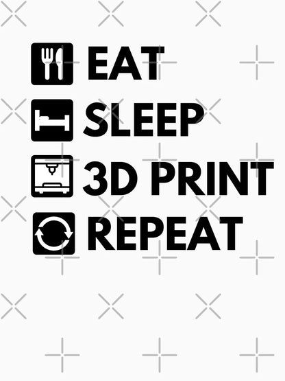 Eat Sleep 3D Print Repeat - Funny 3D printing