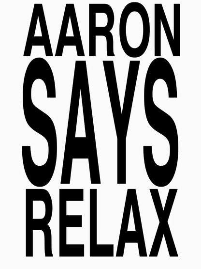 Aaron Says Relax