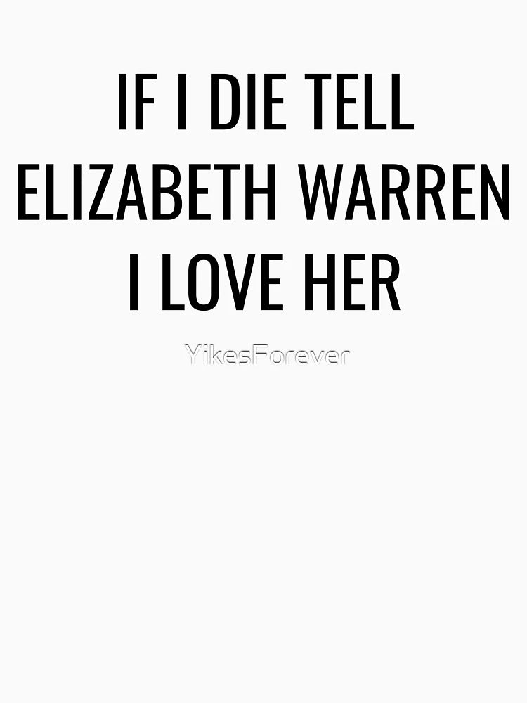 If I Die Tell Elizabeth Warren I Love Her| Funny Elizabeth Warren Shirt