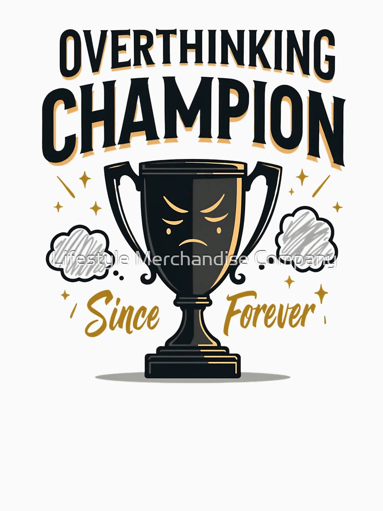 Overthinking Champion