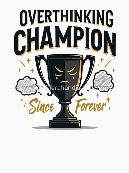 Overthinking Champion
