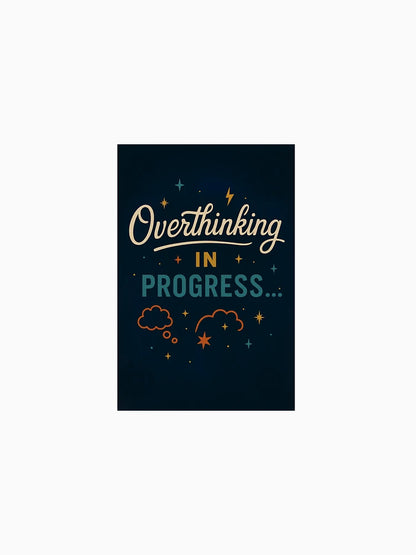Overthinking in Progress -- Anxious Relatable Tee