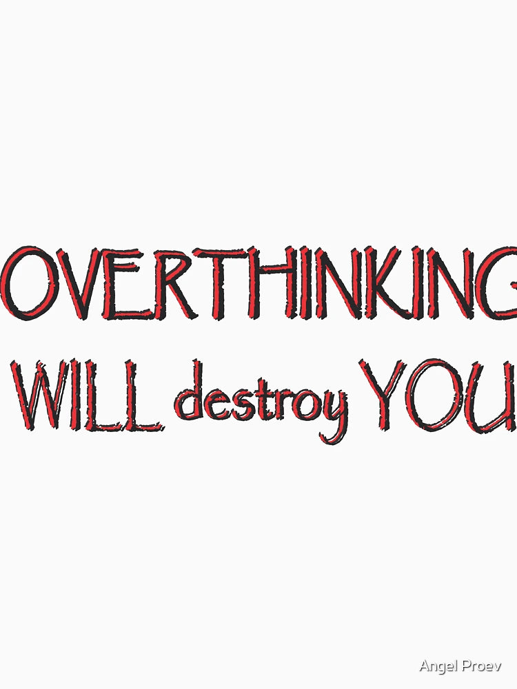 overthinking