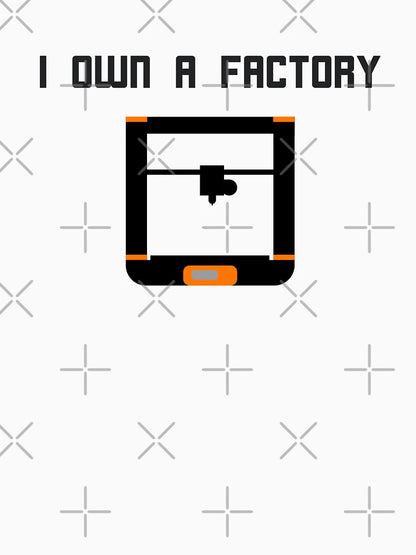 3D Printing - I Own a Factory