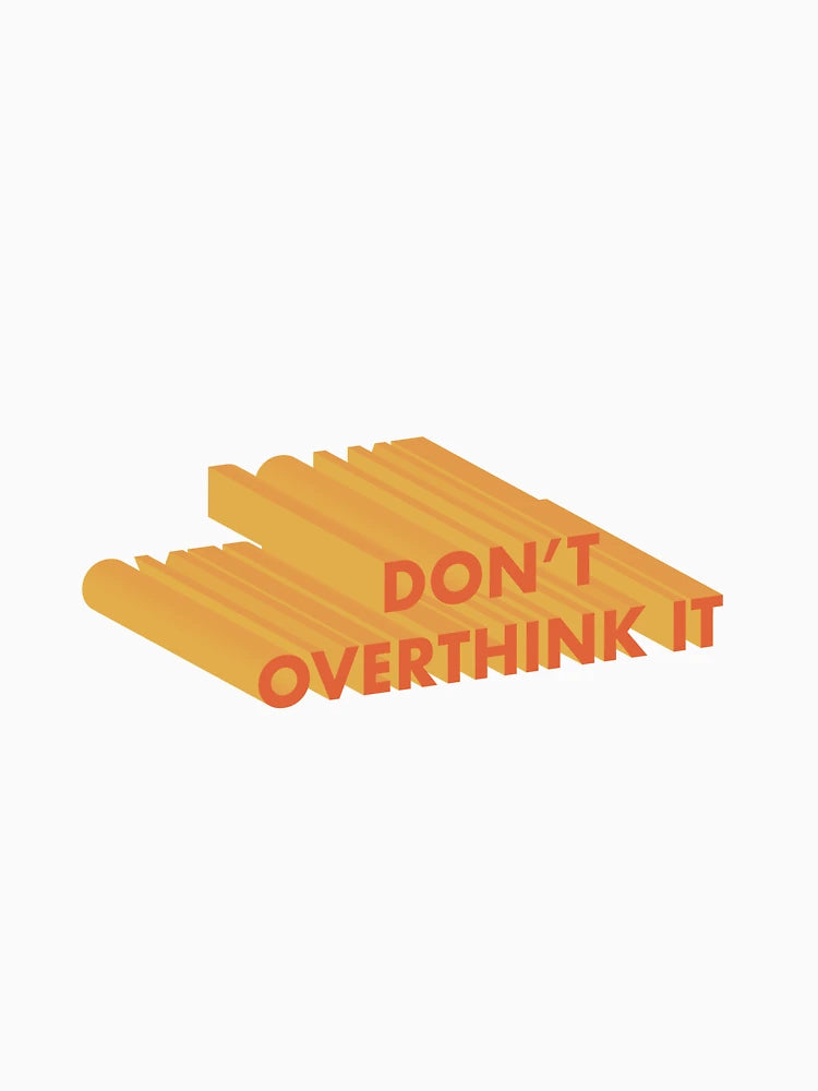 Don't Overthink it