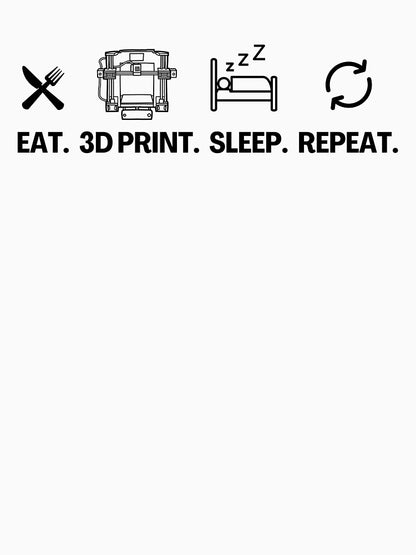 Eat 3D Print Sleep Repeat